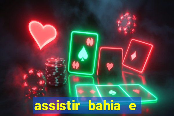 assistir bahia e flamengo multicanais